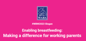 Slogan de la semaine mondiale de l'allaitement 2023 Enabling breastfeeding : making a difference for working parents